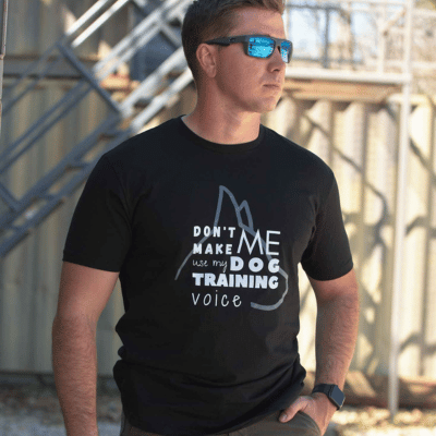 Dont Make Me Use My Dog Training Voice Tee